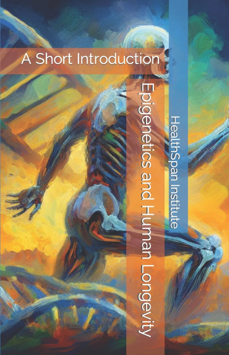 Knjiga Epigenetics and Human Longevity HealthSpan Institute