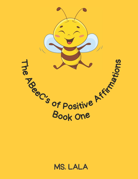 Kniha The ABeeC's Of Positive Affirmations Ms. Lala