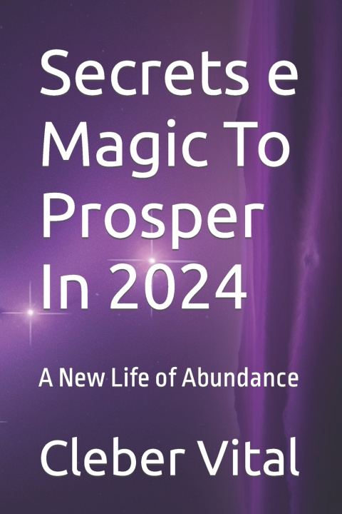 Kniha Secrets e Magic To Prosper In 2024 Chico Autor