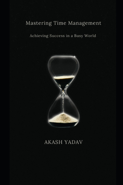 Kniha Mastering Time Management AKASH YADAV