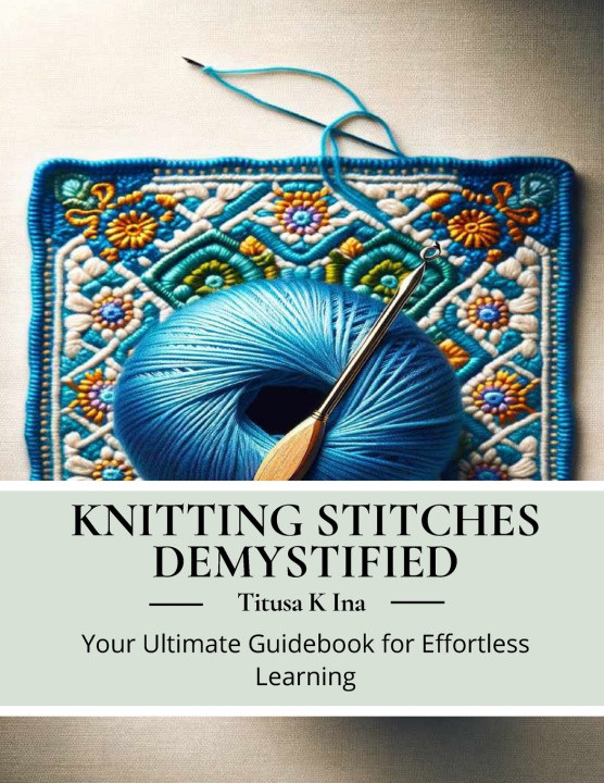 Kniha Knitting Stitches Demystified Titusa K Ina