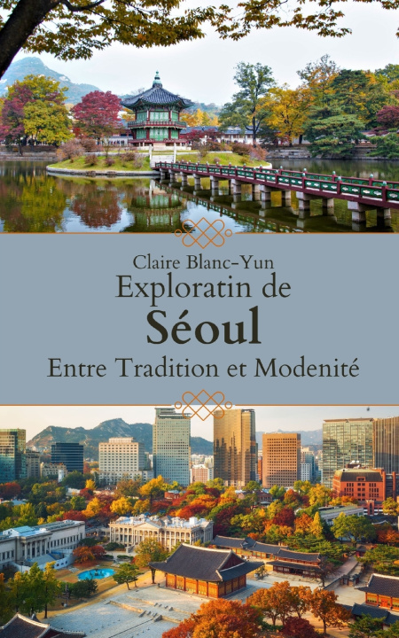 Kniha Exploration de Séoul Claire Blanc-Yun