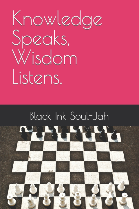 Kniha Knowledge Speaks, Wisdom Listens. Black Ink Soul-Jah