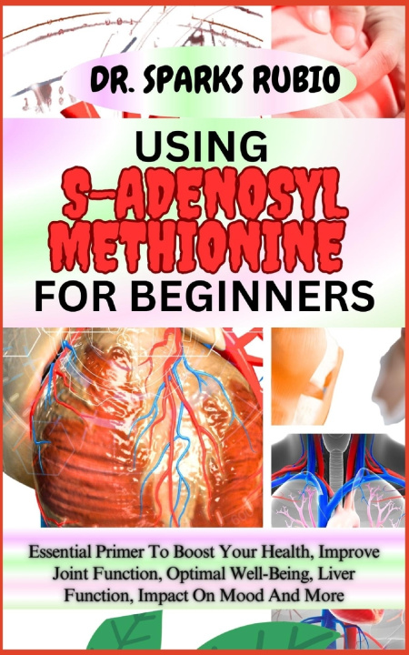 Libro USING S-ADENOSYL METHIONINE FOR BEGINNERS DR. SPARKS RUBIO