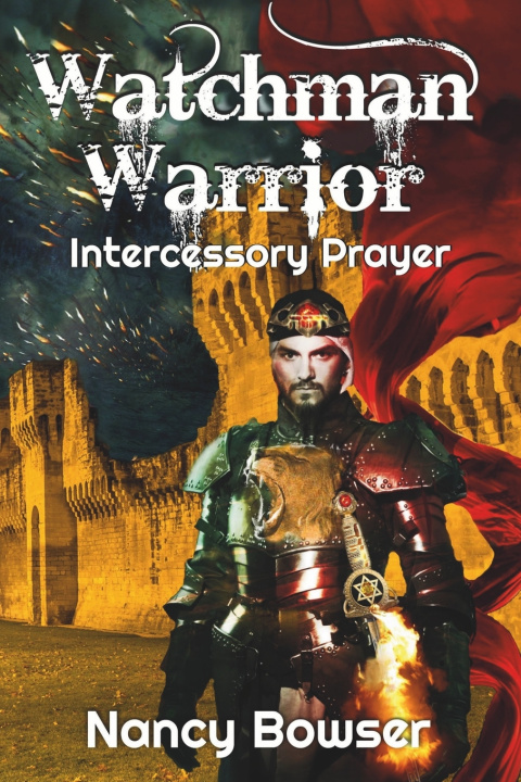 Kniha Watchman Warrior Intercessory Prayer Nancy Bowser