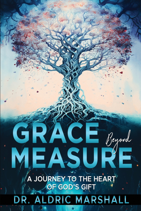 Kniha Grace Beyond Measure Aldric Marshall