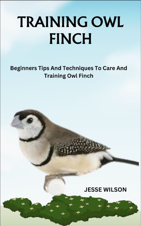 Book TRAINING OWL FINCH JESSE WILSON