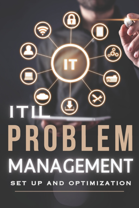 Kniha ITIL Problem Management - Set up and optimization Mark Grey
