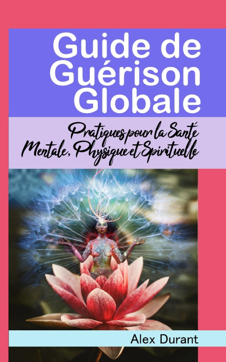 Kniha Guide de Guérison Globale Alex Durant