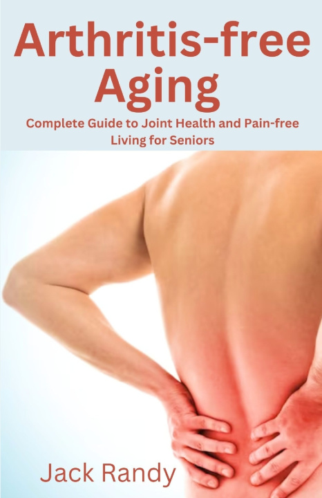 Book Arthritis-Free Aging Jack Randy