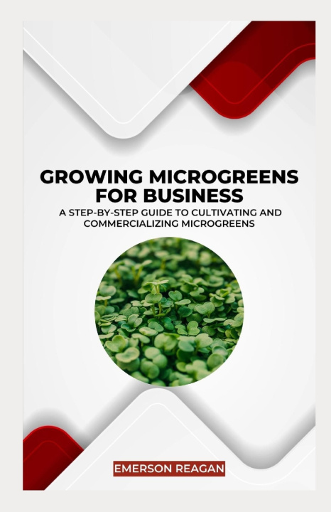 Kniha Growing Microgreens for Business Emerson Reagan