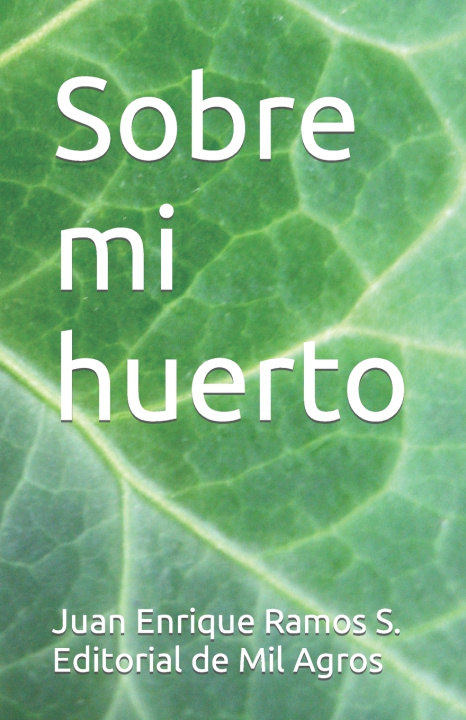 Book Sobre mi huerto Juan Enrique ... Editorial de Mil Agros