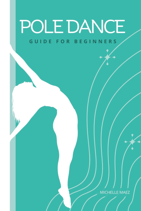 Kniha Pole Dance Guide For beginners Michelle Maez