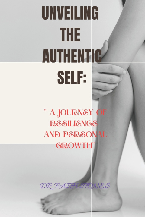 Kniha UNVEILING THE AUTHENTIC SELF Dr Faith Stones