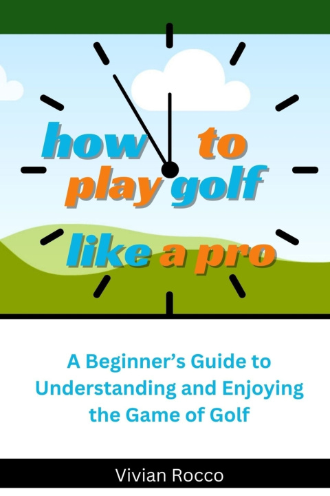 Knjiga How to Play Golf Like a Pro Vivian Rocco