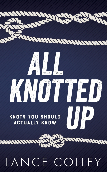Knjiga All Knotted Up Lance Colley