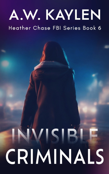 Book Invisible Criminals A.W. Kaylen