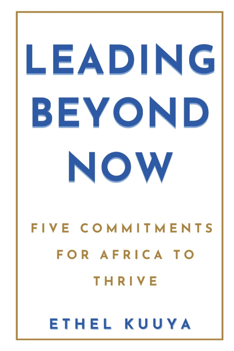 Knjiga LEADING BEYOND NOW ETHEL KUUYA