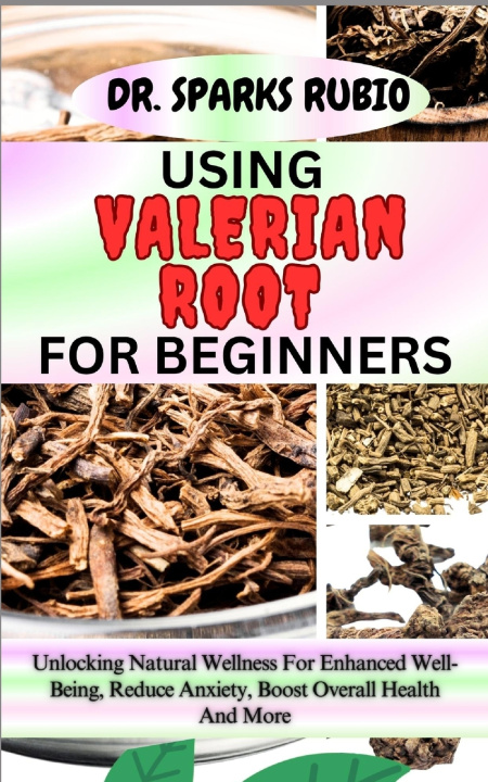 Kniha USING VALERIAN ROOT FOR BEGINNERS DR. SPARKS RUBIO