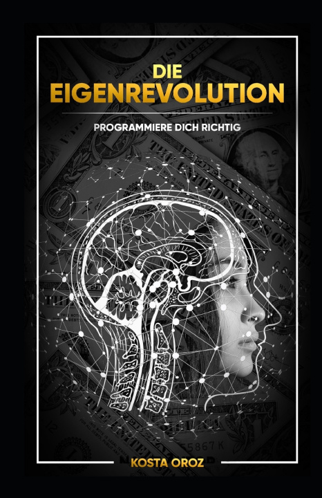 Kniha Die Eigenrevolution - Programmiere dich richtig Kosta Oroz