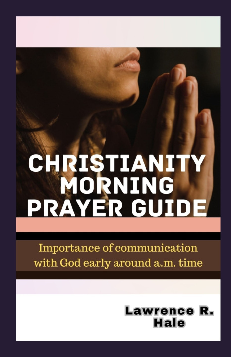 Book CHRISTIANITY MORNING PRAYER GUIDE Lawrence R. Hale