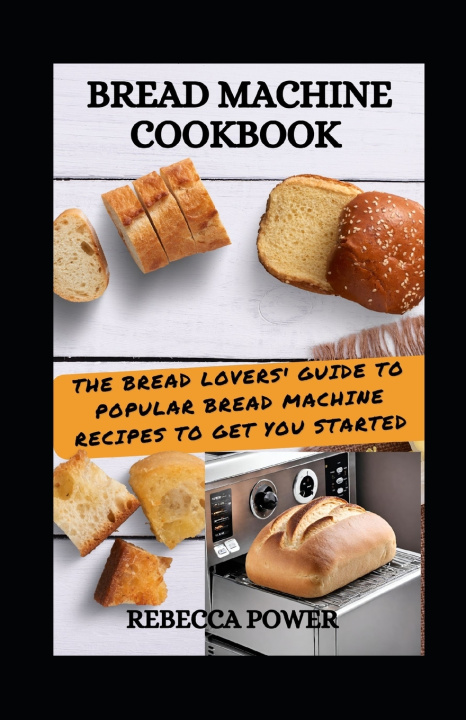 Kniha Bread Machine Cookbook Rebecca Power