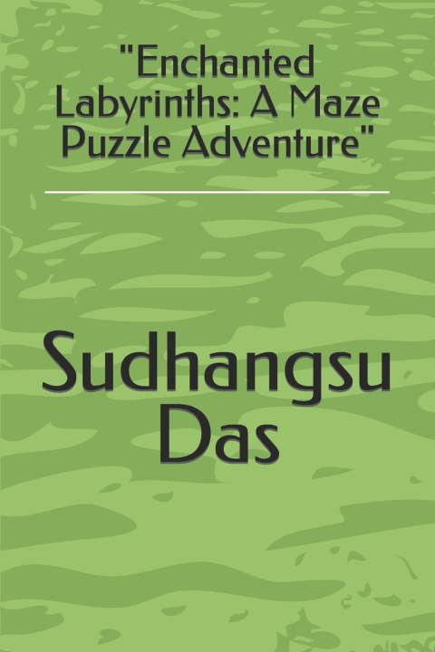 Knjiga "Enchanted Labyrinths Sudhangsu Das