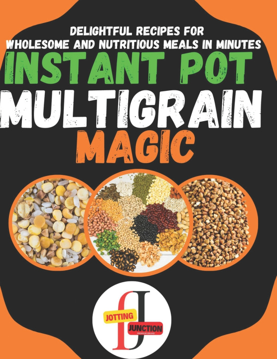 Book Instant Pot Multigrain Magic Jotting Junction
