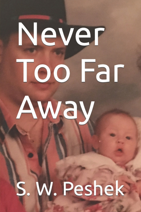 Kniha Never Too Far Away S. W. Peshek