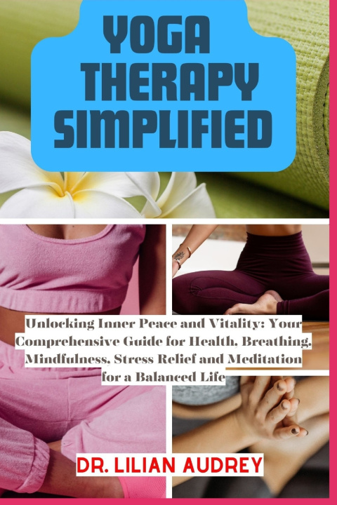 Knjiga YOGA THERAPY SIMPLIFIED DR. Lilian Audrey