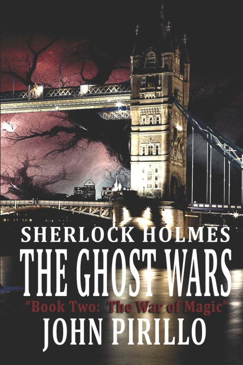 Knjiga SHERLOCK HOLMES, THE GHOST WARS, BOOK TWO, THE WAR OF MAGIC John Pirillo