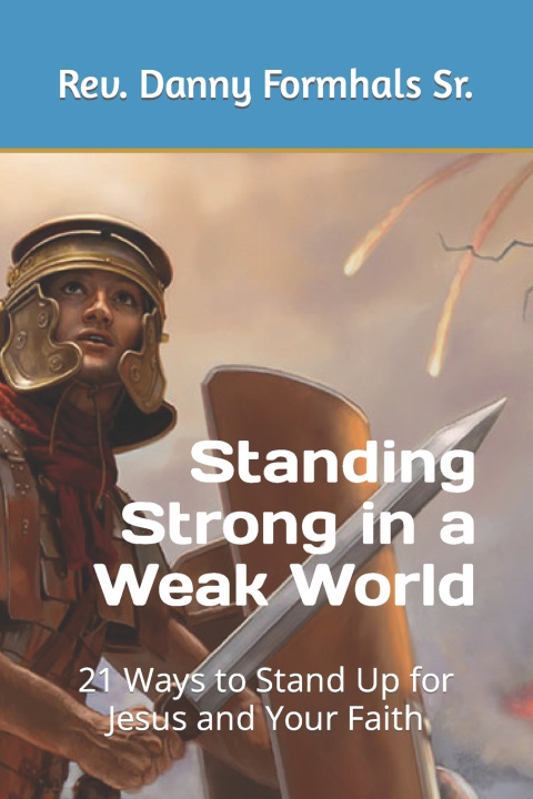 Knjiga Standing Strong in a Weak World Danny L. Formhals Sr.