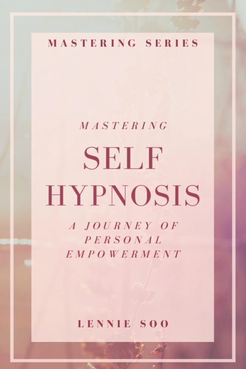 Kniha Mastering Self Hypnosis Lennie Soo