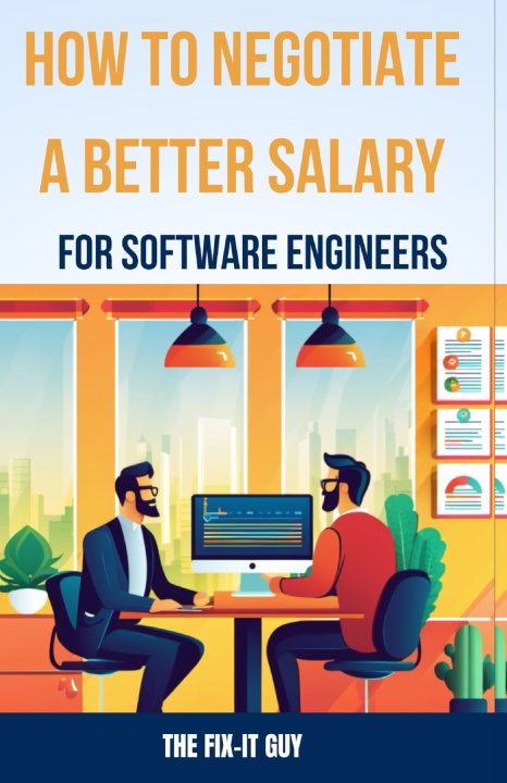 Knjiga How to Negotiate a Better Salary for Software Engineers The Fix-It Guy
