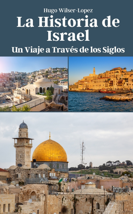 Knjiga La Historia de Israel Hugo Wilser-Lopez