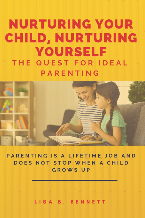 Kniha Nurturing Your Child, Nurturing Yourself Lisa B. Bennett