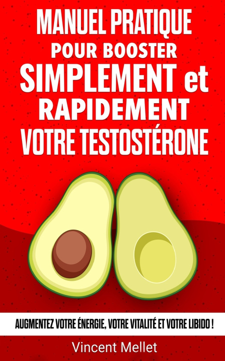 Buch Manuel pratique pour booster simplement et rapidement votre testostérone Vincent Mellet