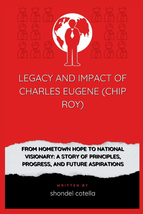 Knjiga Legacy and Impact Of Charles Eugene (Chip Roy) shondel cotella