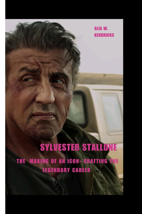 Book SYLVESTER STALLONE Alia W. Kendricks