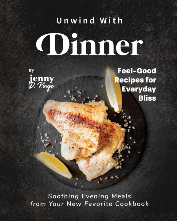 Book Unwind With Dinner Jenny D Kings