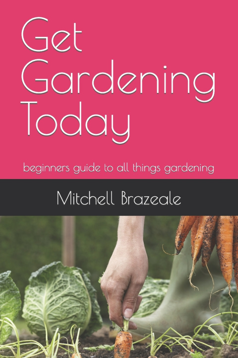 Knjiga Get Gardening Today Mitchell Brazeale