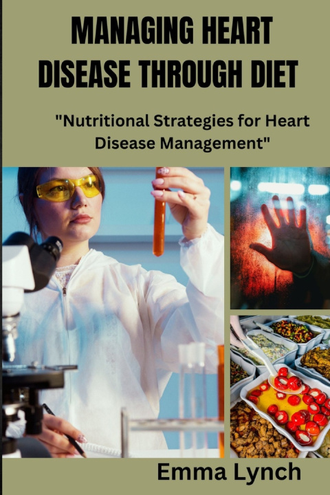 Knjiga MANAGING HEART DISEASE THROUGH DIET Emma Lynch