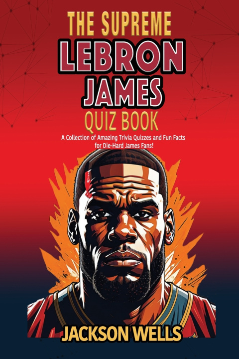 Kniha Lebron James Jackson Wells