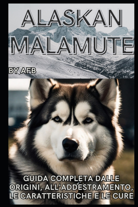 Kniha Alaskan Malamute By AF. B.