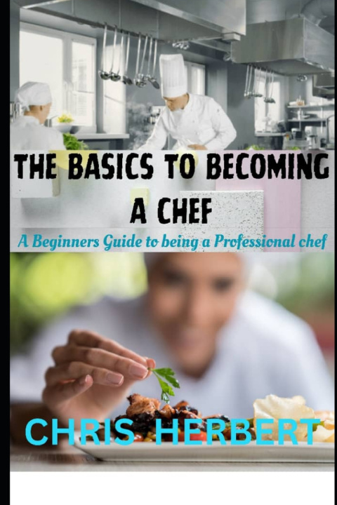 Knjiga THE BASICS TO BECOMING A CHEF CHRIS HERBERT