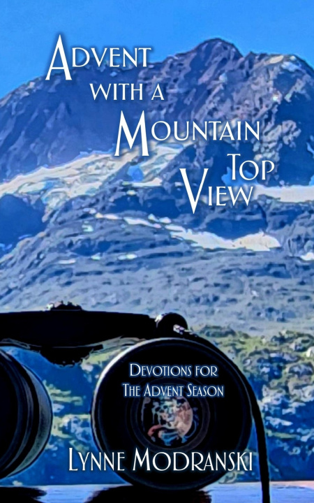 Kniha Advent with a Mountain Top View Lynne Modranski