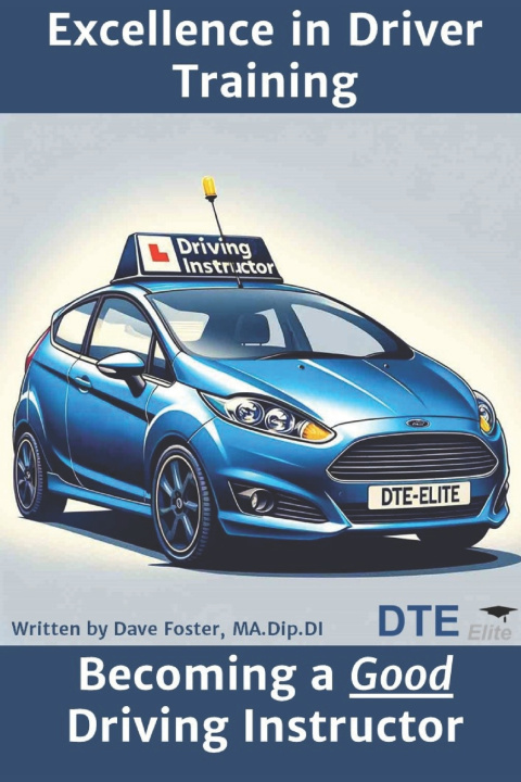 Knjiga Excellence in Driver Training Dip.DI Dave Foster MA
