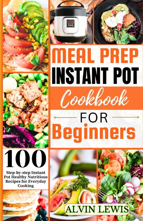Kniha Meal Prep Instant Pot Cookbook For Beginners ALVIN LEWIS