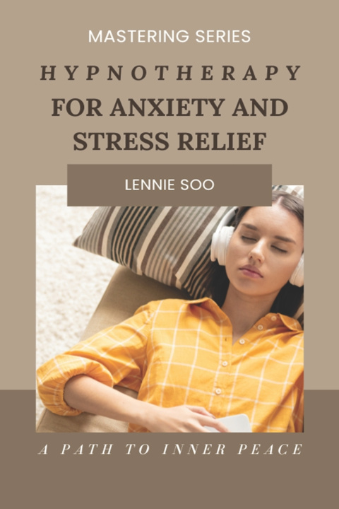 Kniha Hypnotherapy For Anxiety And Stress Relief Lennie Soo