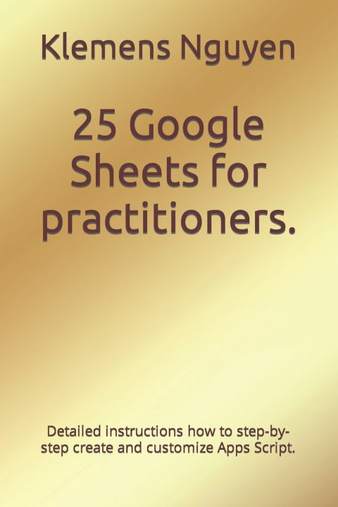 Kniha 25 Google Sheets for practitioners. Klemens Nguyen